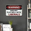 Warning Does Not Play Well With Liberals - Vintage Metal Signs(8*12Inch) - Warning