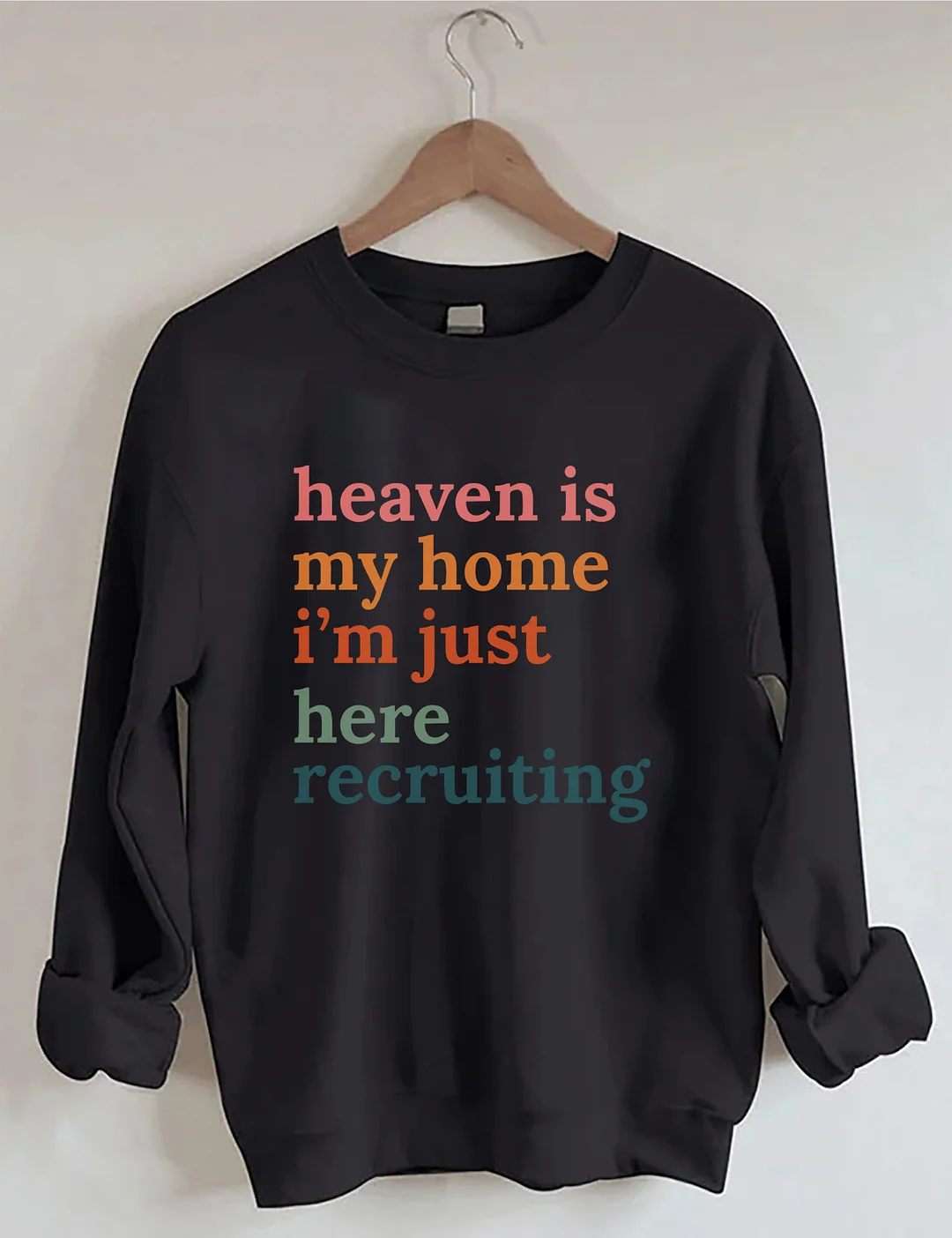 Heaven Is My Home I'm Just Here Recruiting Sweatshirt