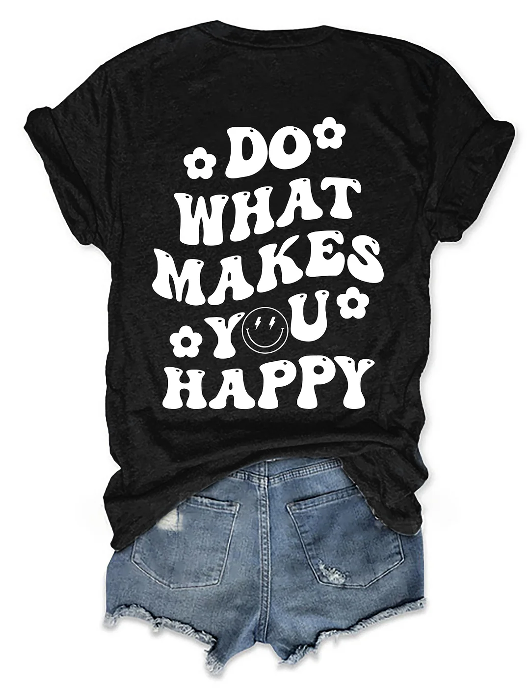 Do what makes you happy T-shirt