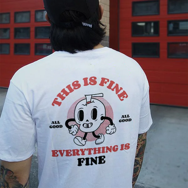 This Is Fine Everything Is Fine T-shirt