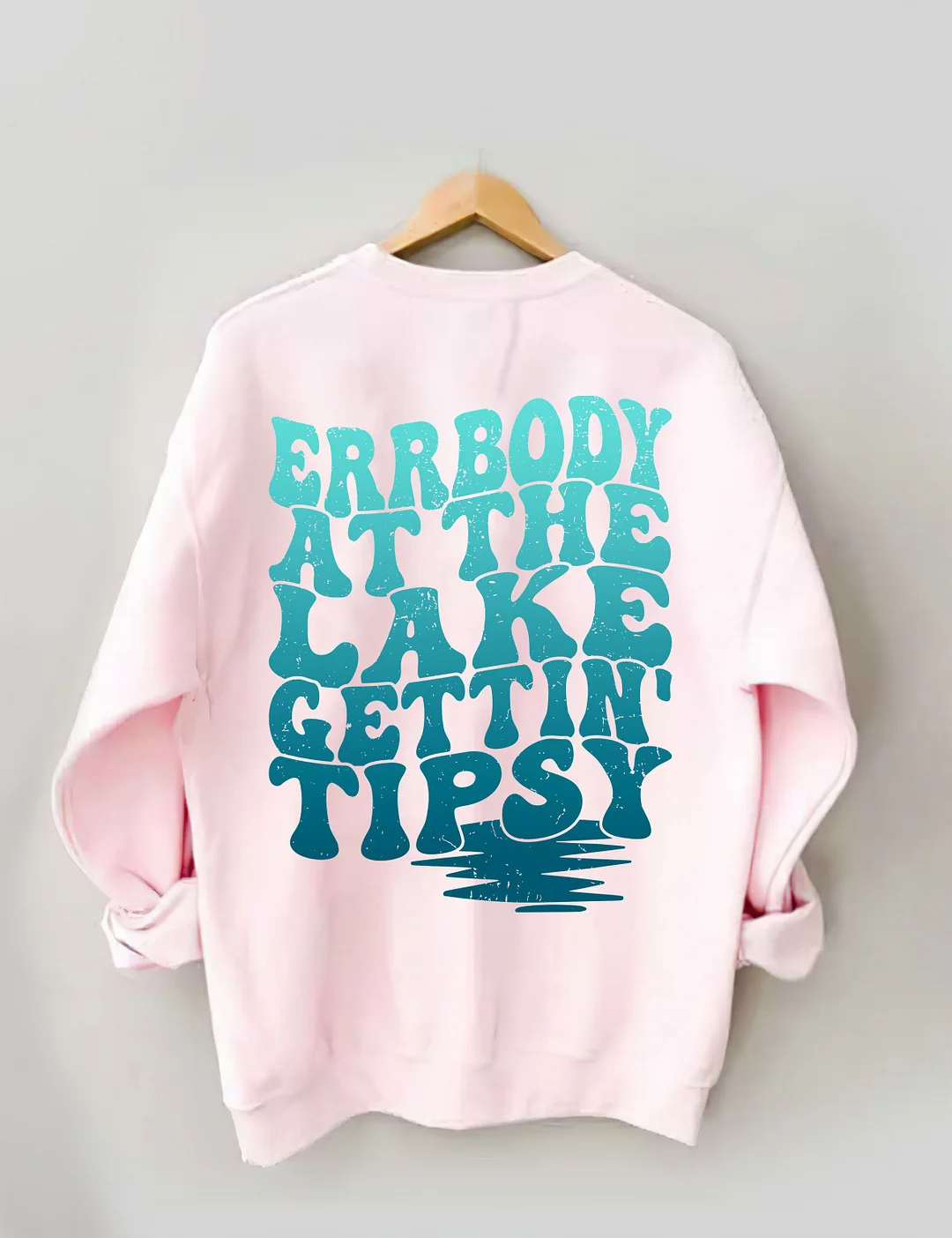 Errbody At The Lake Gettin' Tipsy Sweatshirt