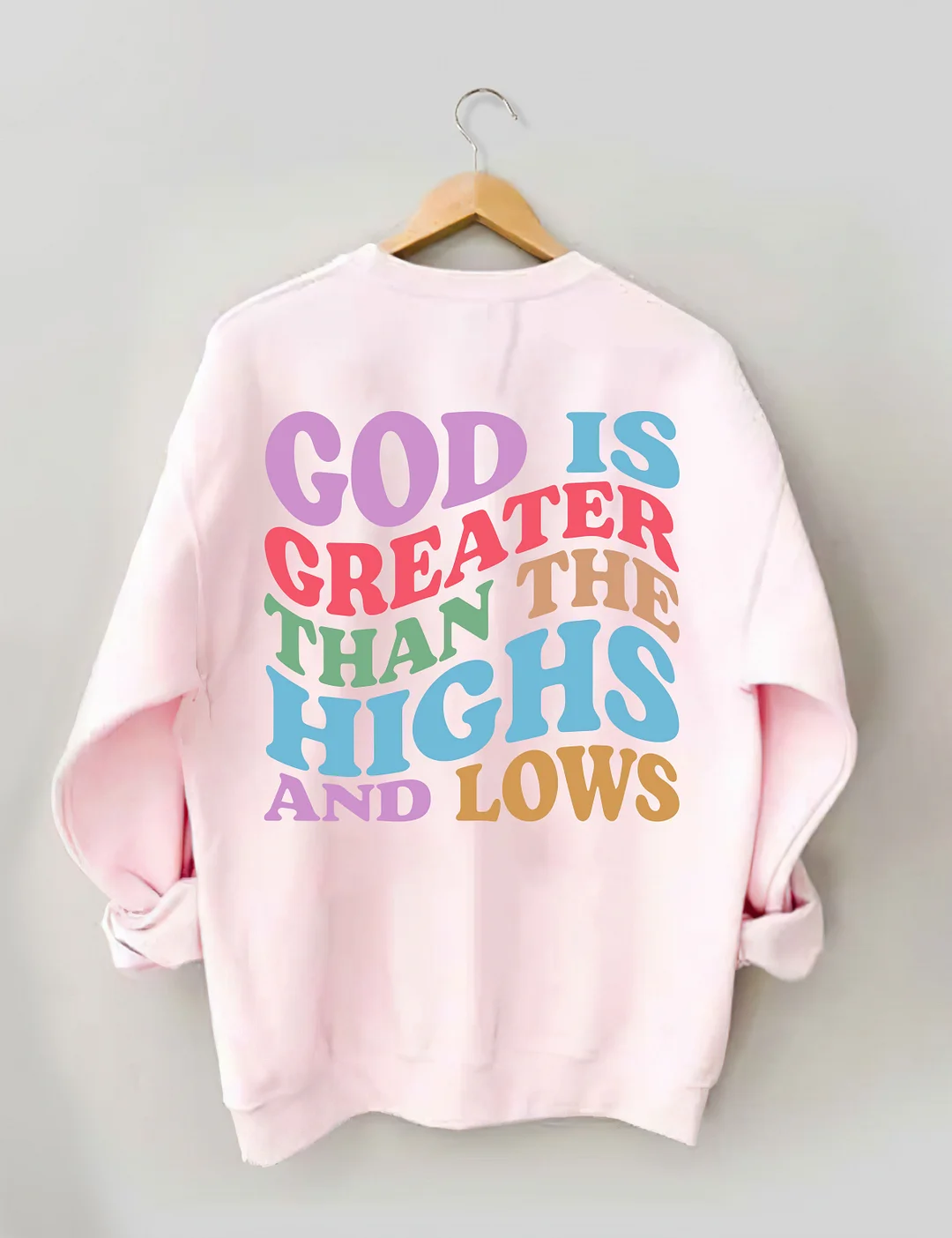God Is Greater Than The Highs And Lows Sweatshirt