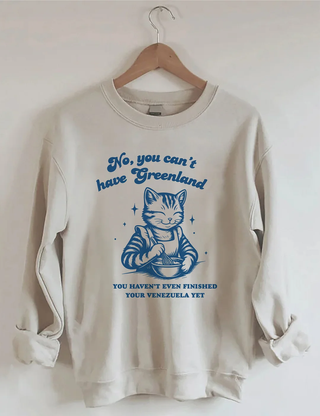 No You Can't Have Greenland Sweatshirt