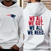 We All We Got We All We Need Patriots Hoodie For Men