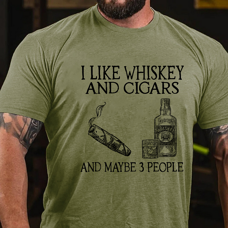 I Like Whiskey And Cigars And Maybe 3 People T-shirt
