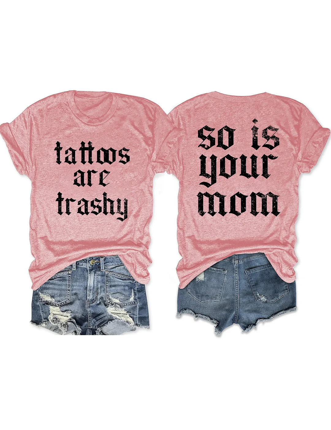 Tattoos Are Trashy So Is Your Mom Funny Tattoo Lover T-shirt