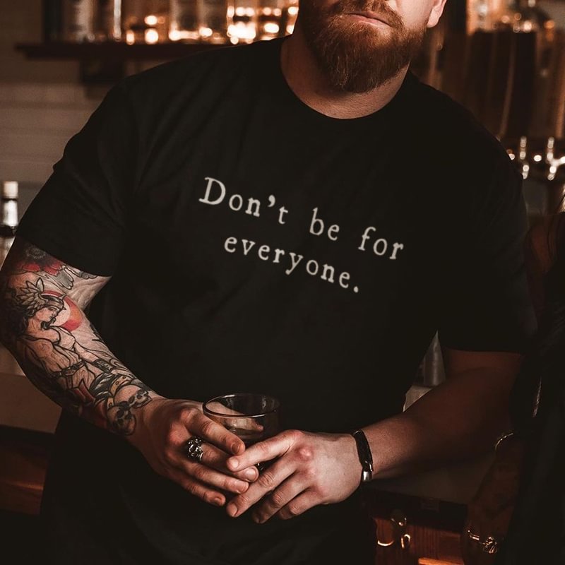 Don't Be For Everyone ​Printed Men's T-shirt -  UPRANDY