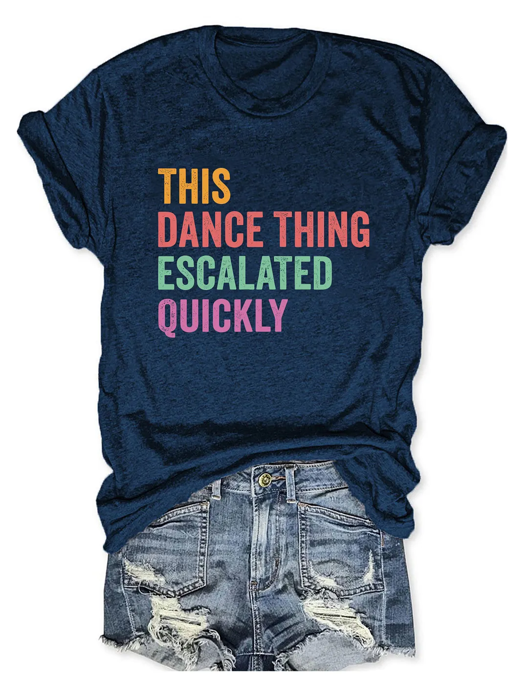 This Dance Thing Escalated Quickly T-shirt