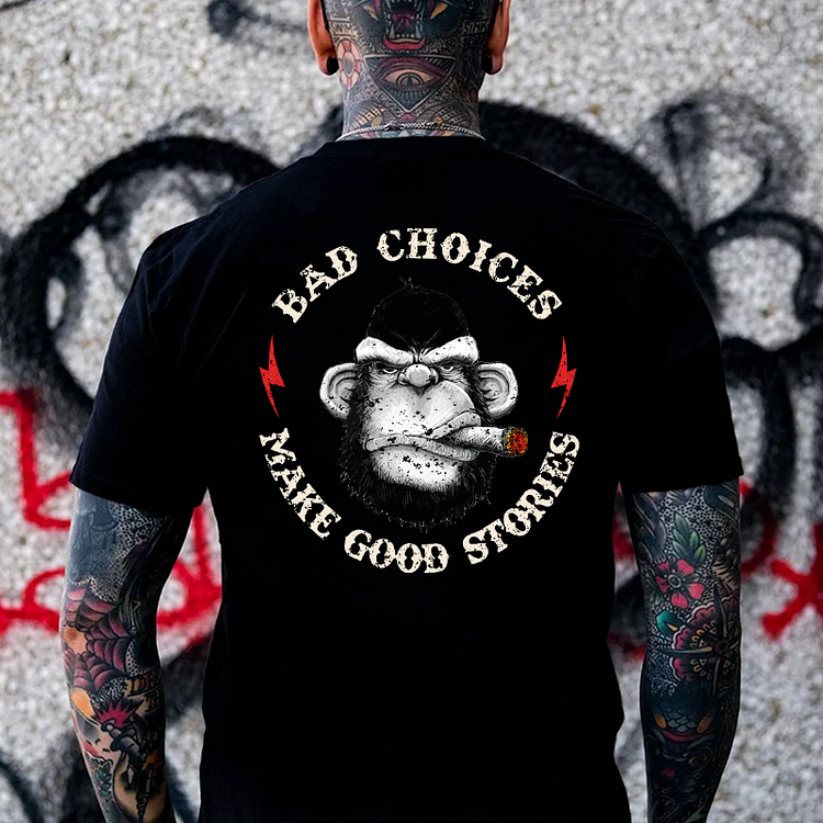 Bad Choices Make Good Stories T-shirt