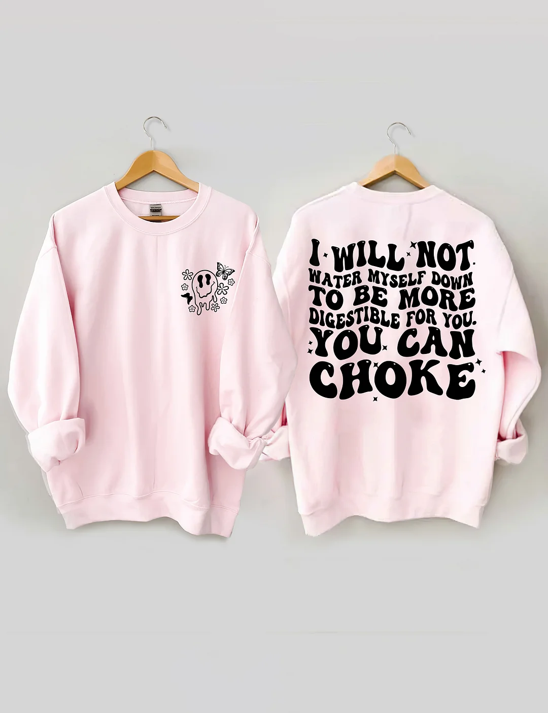 I Will Not Water Myself Down To Be More Digestible For You Sweatshirt