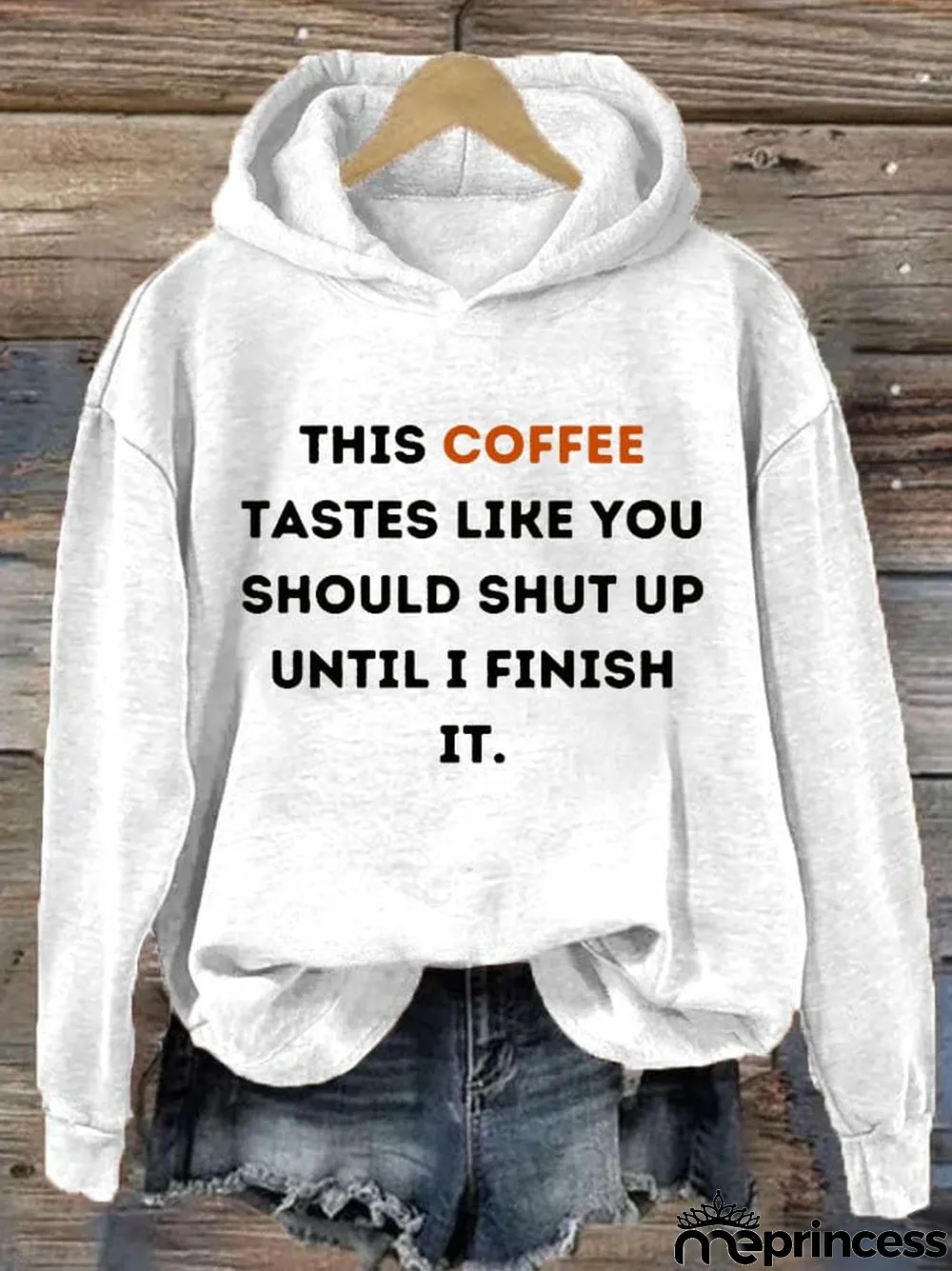 Women's This Coffee Tastes Like You Should Shut Up Until I Finish It Print Hoodie