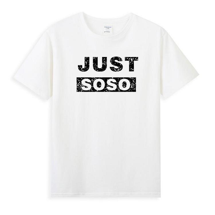 Unisex Multy-color Just Soso Shirts White