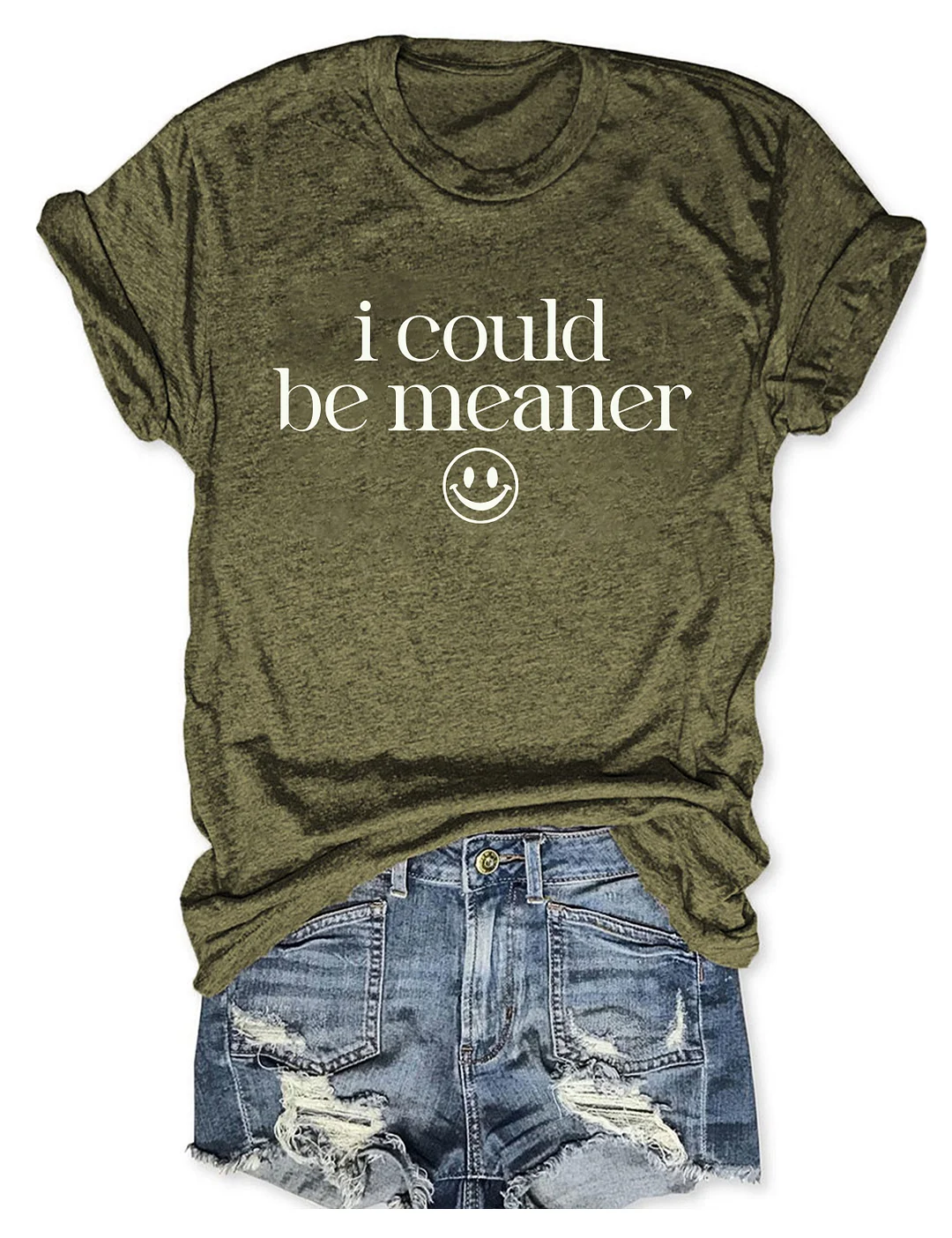 I Could Be Meaner T-shirt