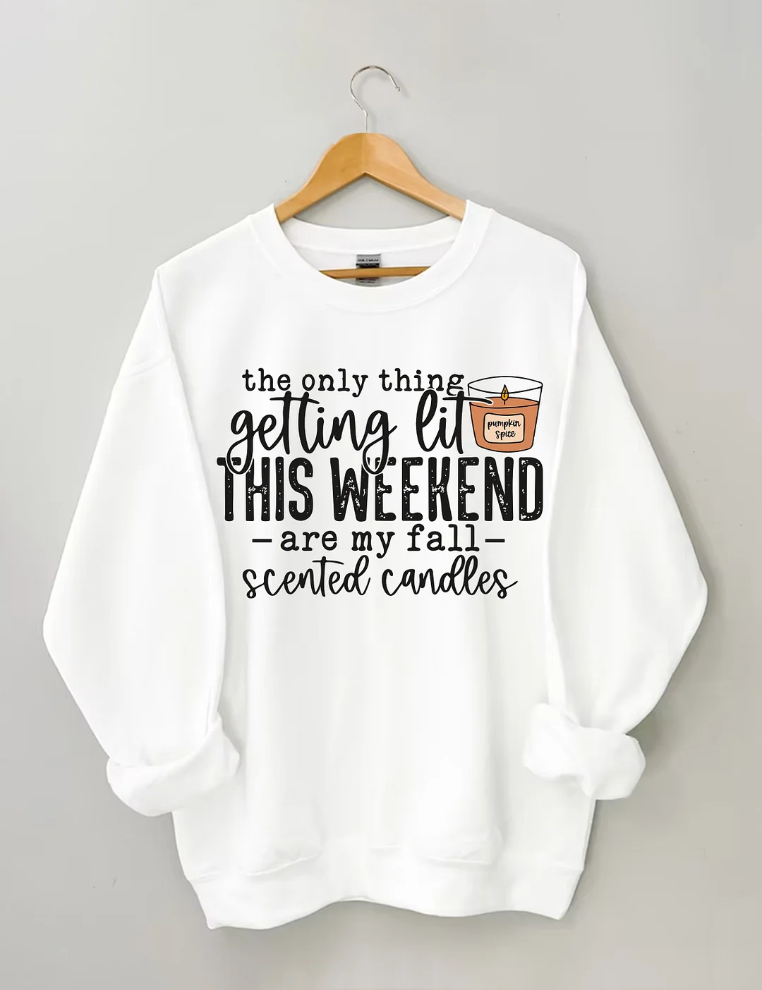 The Only Thing Getting Lit This Weekend Sweatshirt