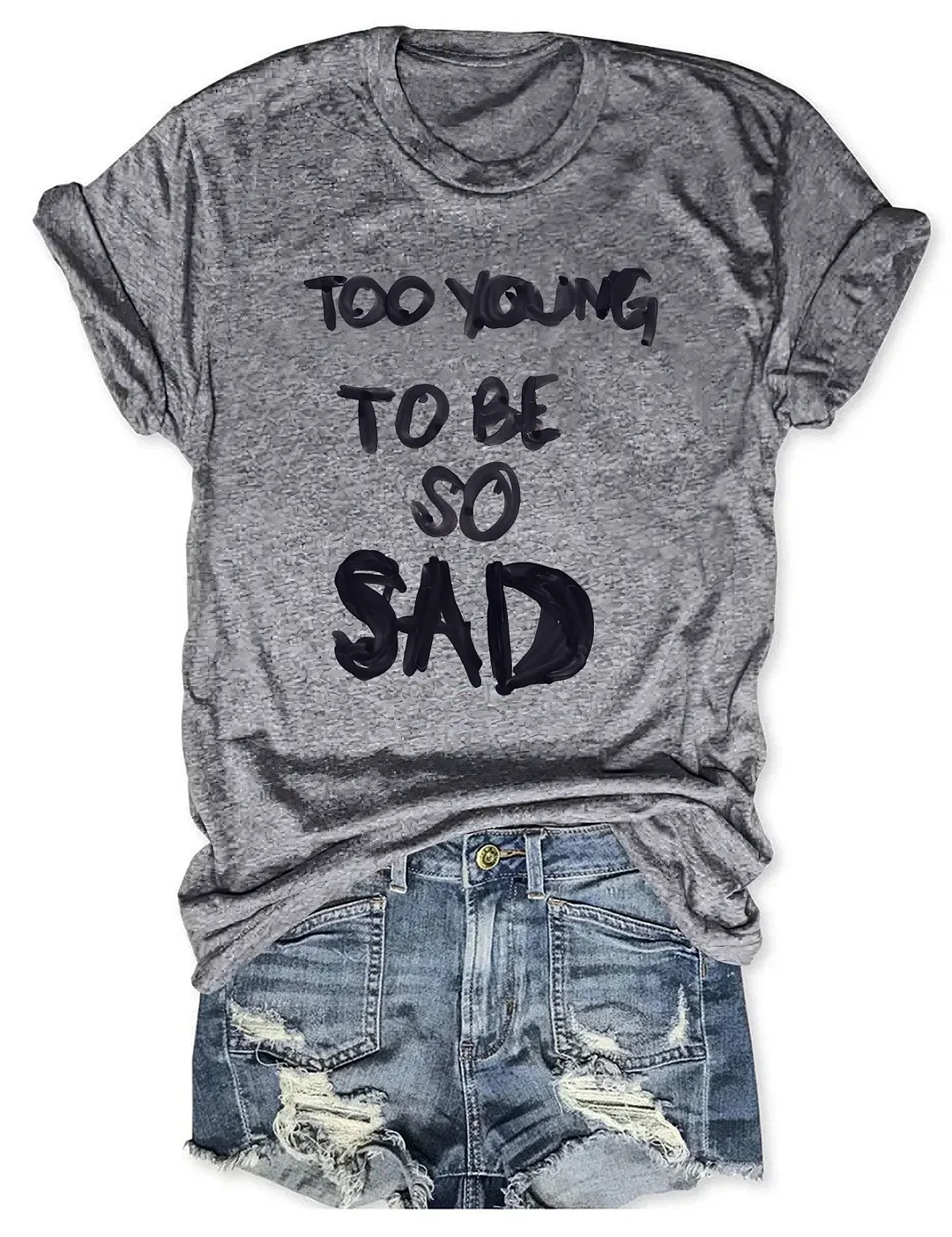 Too Young Too Be So Sad T-shirt