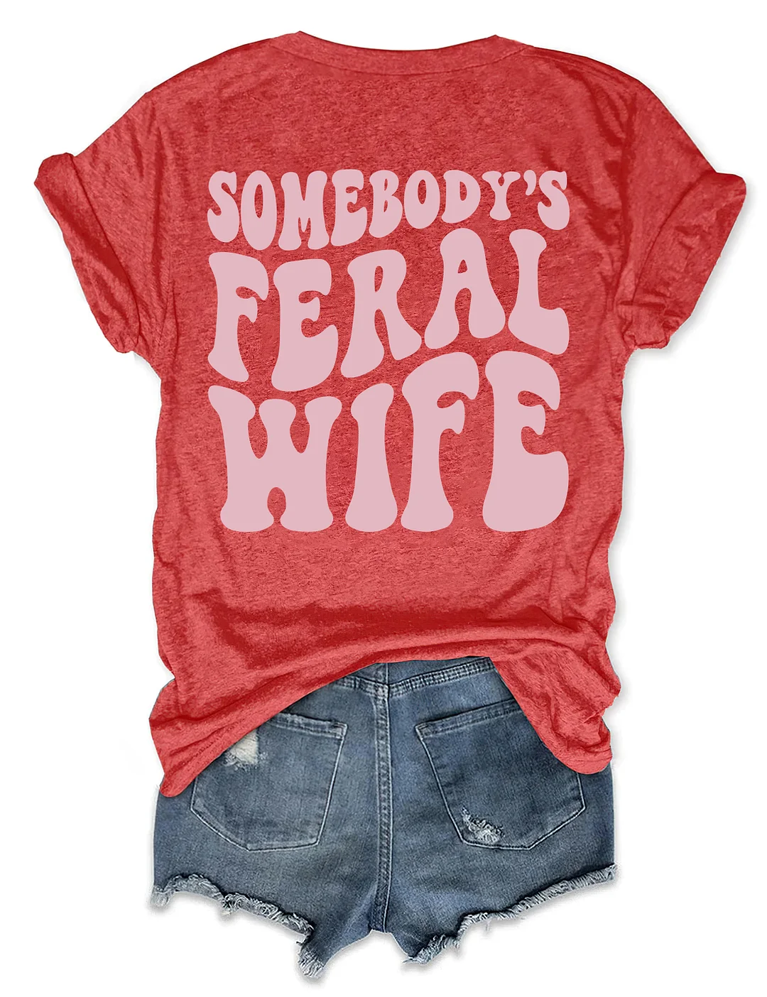 Somebody&rsquo;s Feral Wife T-shirt