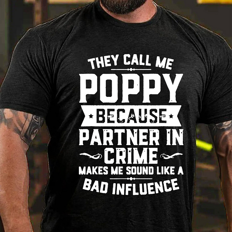 They Call Me Poppy Because Partner In Crime T-shirt