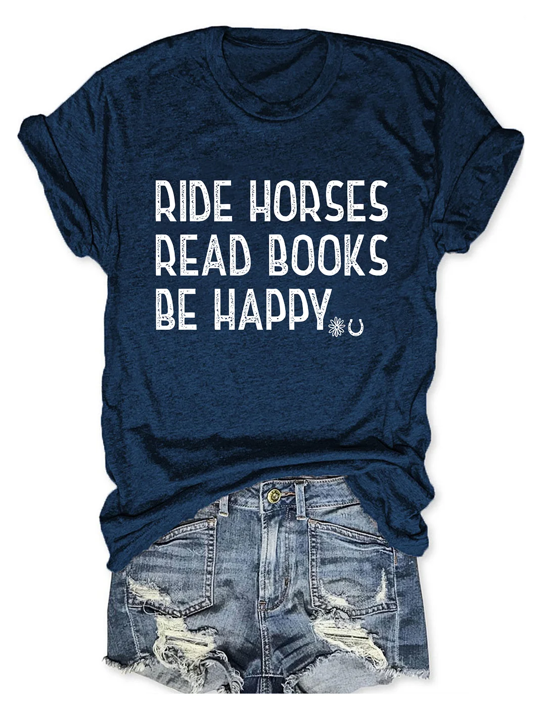 Ride Horses Read Books Be Happy T-shirt
