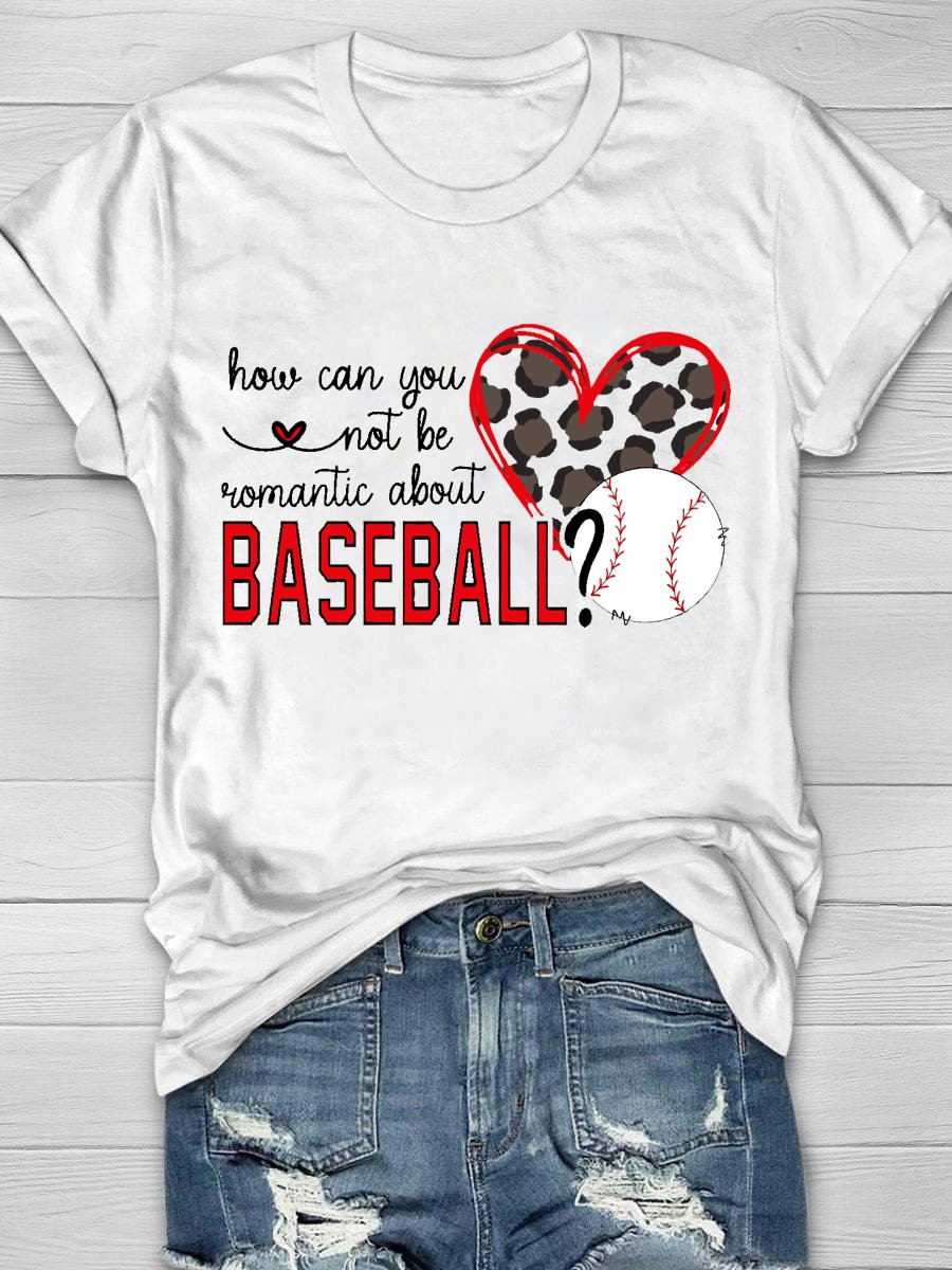 How Can You Not Be Romantic About Baseball Short Sleeve T-Shirt