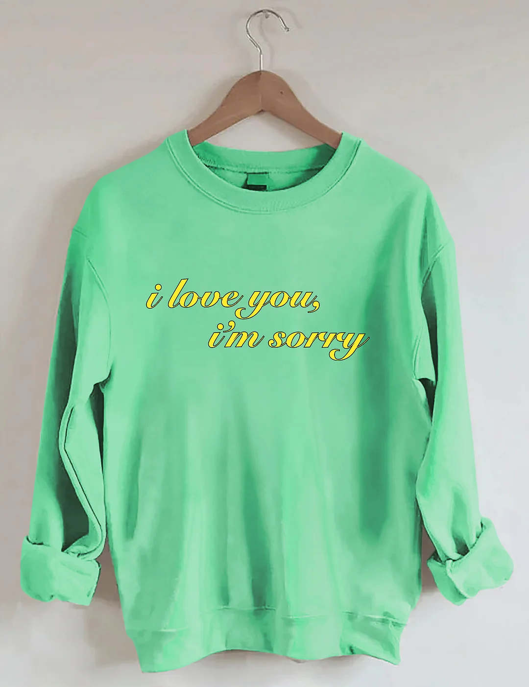 I Love You I'm Sorry Graphic Sweatshirt