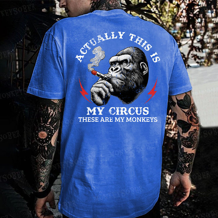 Actually This Is My Circus These Are My Monkeys T-shirt