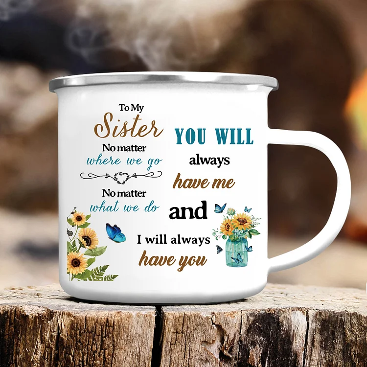 To My Sister Photo Mugs Enamel Sunflowers Cup Personalized Gifts for Sisters - You Will Always Have Me And I Will Always Have You