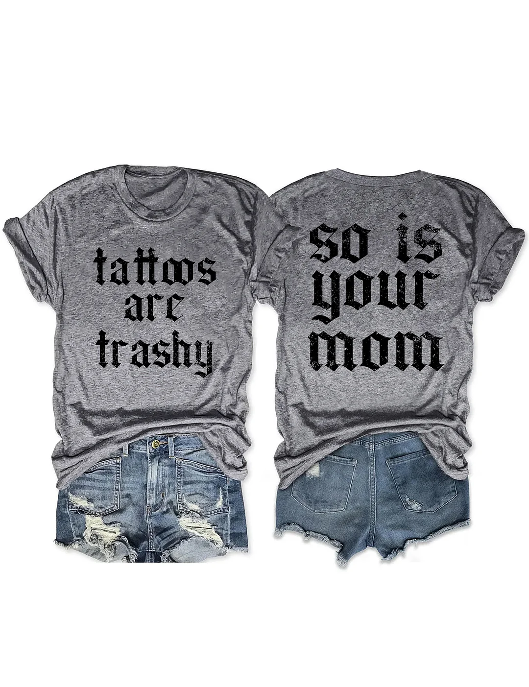 Tattoos Are Trashy So Is Your Mom Funny Tattoo Lover T-shirt