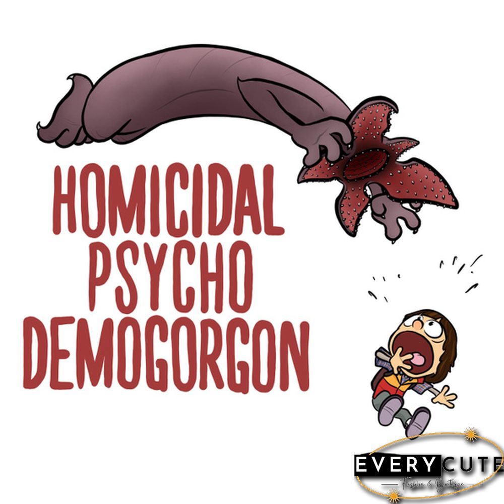 Stranger Things T-Shirt Homicidal Psycho Demogorgon Funny Tee Cartoon Shirt Fashion Top