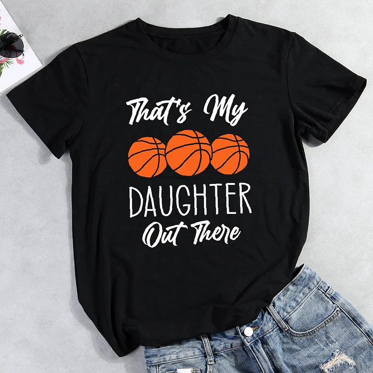 That is my daughter out there Round Neck T-shirt-Annaletters
