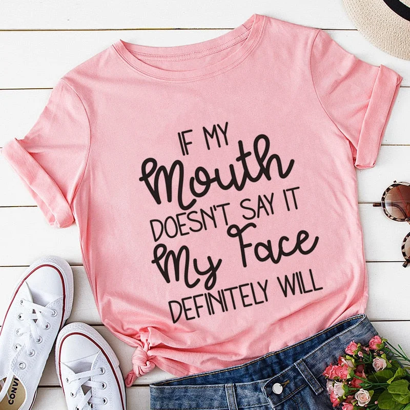 Womens If My Mouth Doesn't Say It My Face Definitely Will T Shirt Female Tops Casual T-shirt,Drop Ship