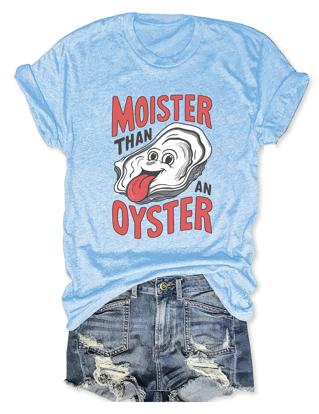 Moister Than An Oyster T-Shirt