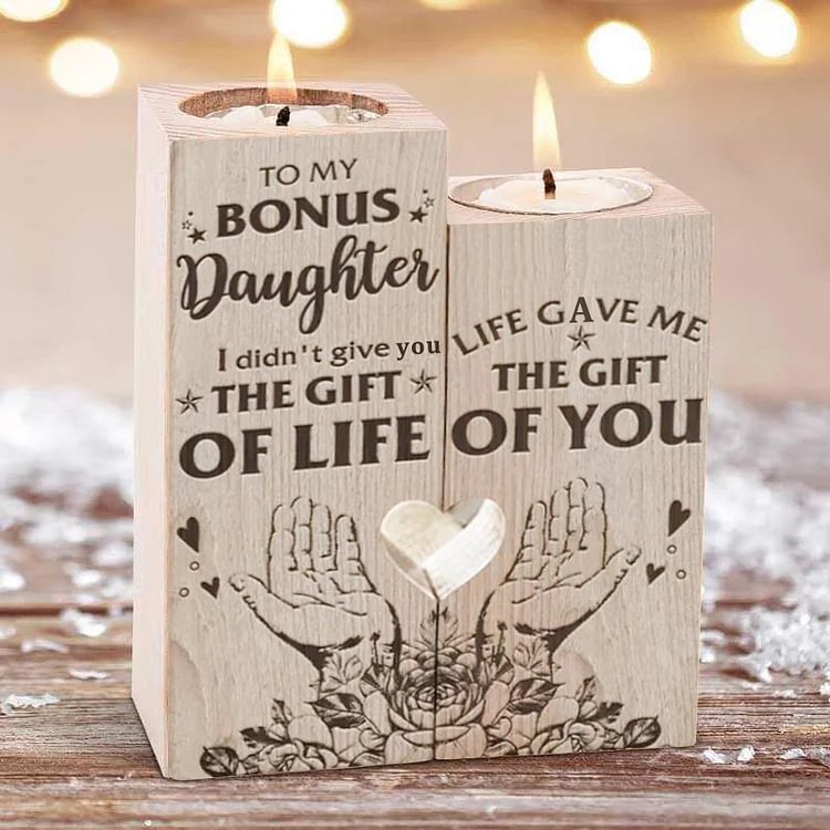 To My Bonus Daughter Candlesticks- Life Gave Me The Gift Of You  -  Candle Holder