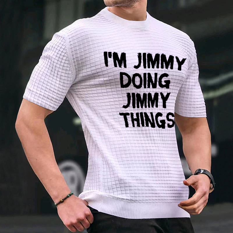 I Am Jimmy Doing Jimmy Things Waffle-knit Short Sleeve ctolen