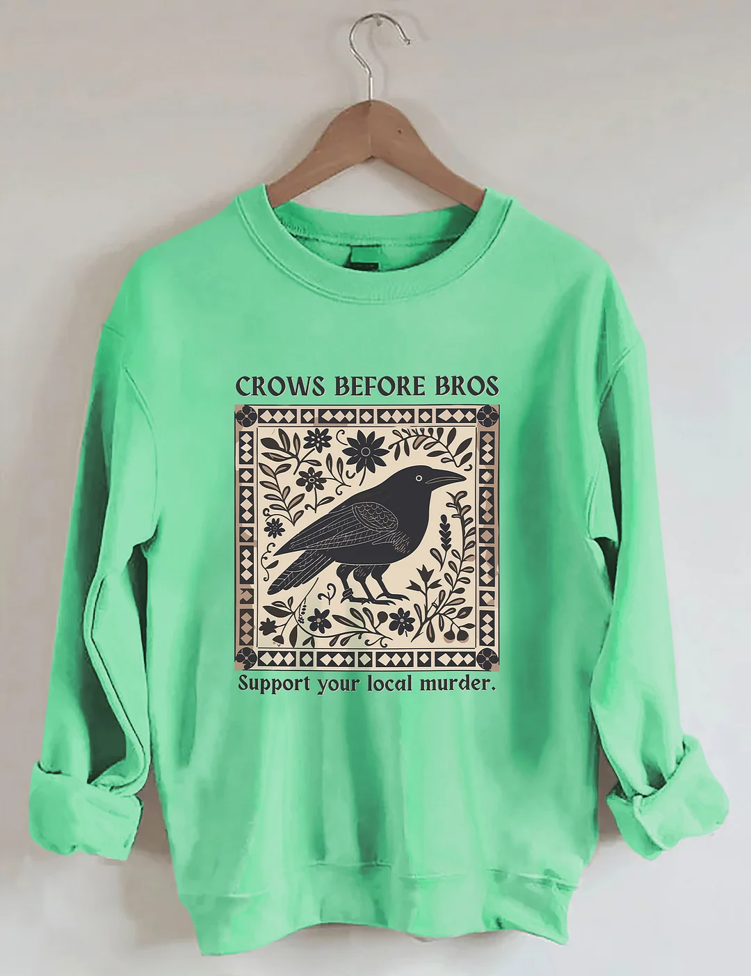 Crows Before Bros Support Your Local Murder Sweatshirt