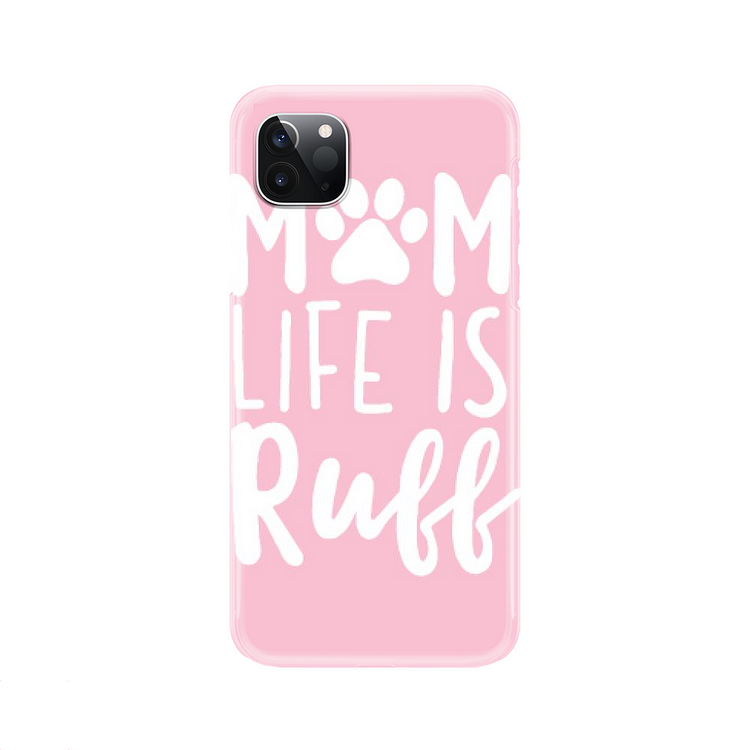 Mom Life Is Ruff, Dog iPhone Case