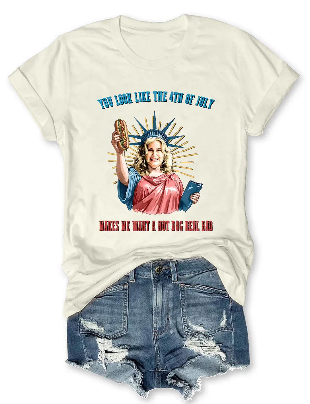 You Look Like The 4th Of July Makes Me Want A Hot Dog Real Bad T-shirt