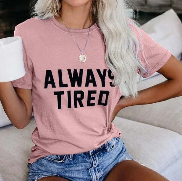 ALWAYS TIRED T-shirt