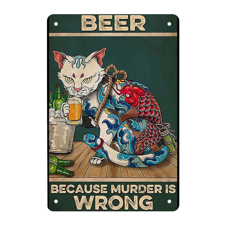 Cat - Beer Because Murder Is Wrong Vintage Tin Signs/Wooden Signs - 7.9x11.8in & 11.8x15.7in