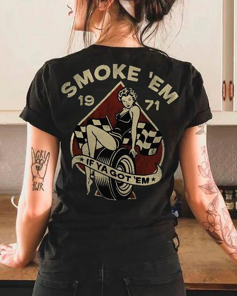 Women's cloeinc smoke em if ya got em letters printing womens t shirt