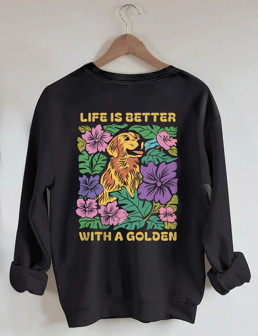 Life Is Better With A Golden Sweatshirt