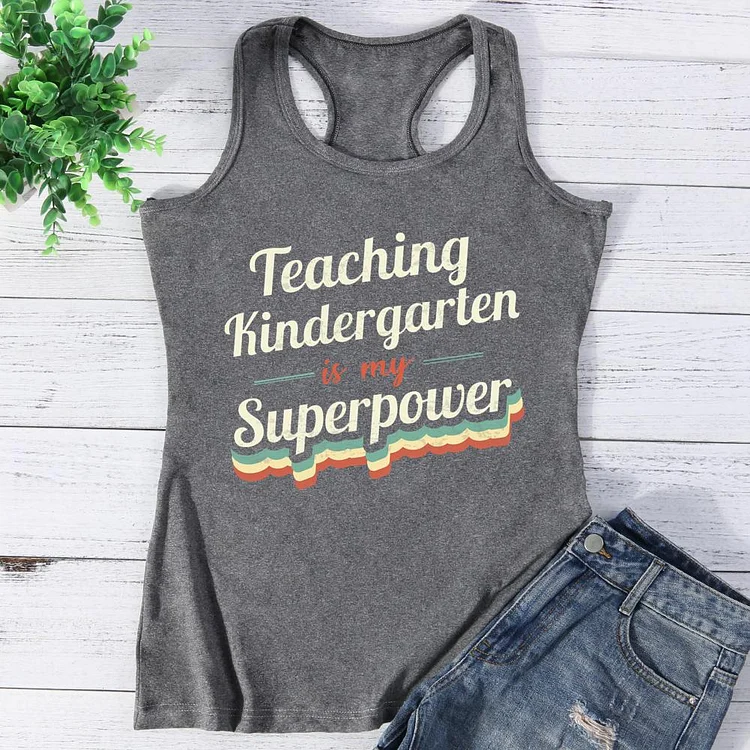 Teaching Kindergarten is my Superpower Vest Top