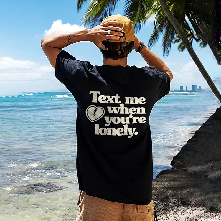 “Text me when you‘re lonely’” Short Sleeve T-Shirt