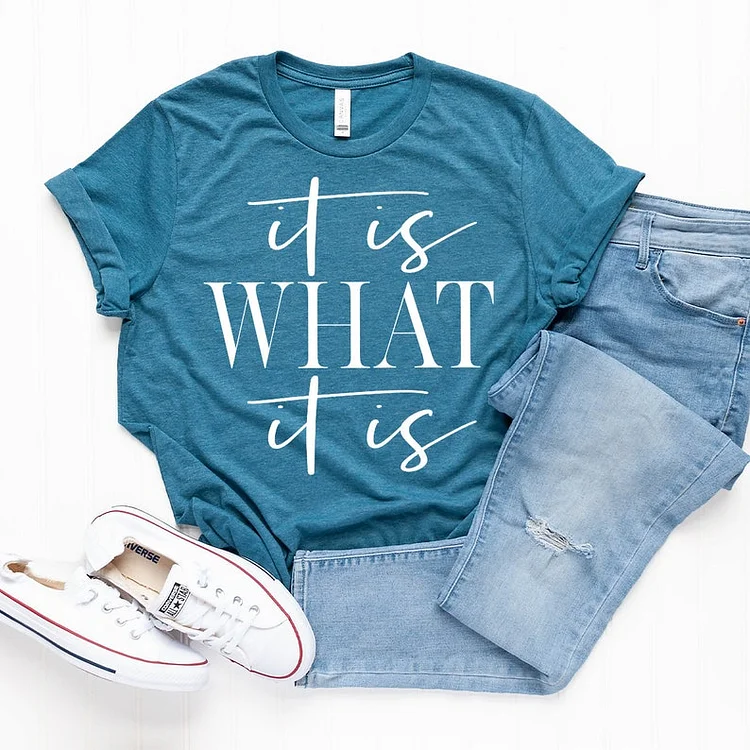 It is What It is T-shirt