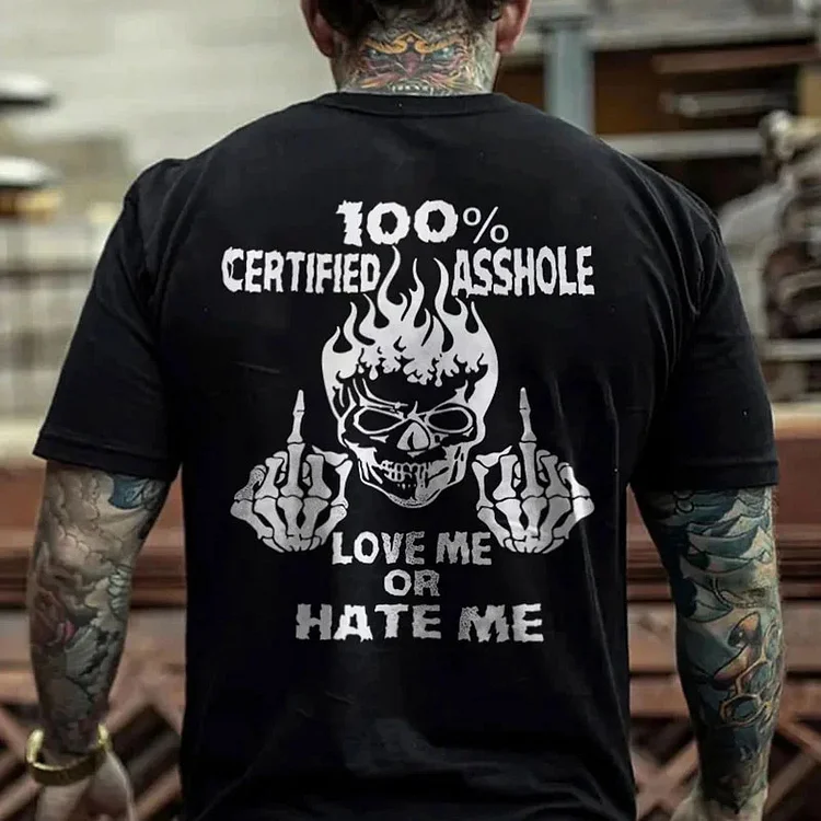 100% Certified Asshole Love Me Or Hate Me Printed T-shirt