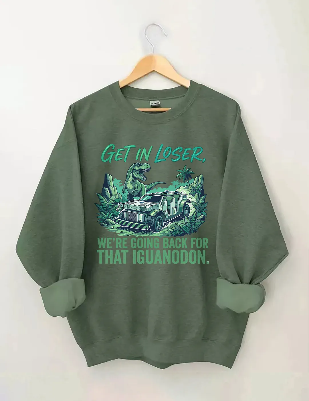 Get In Loser We're Going Back For That Iguanodon Sweatshirt