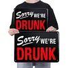 Sorry we are drunk - Vintage Metal Signs(8*12Inch) - Bar