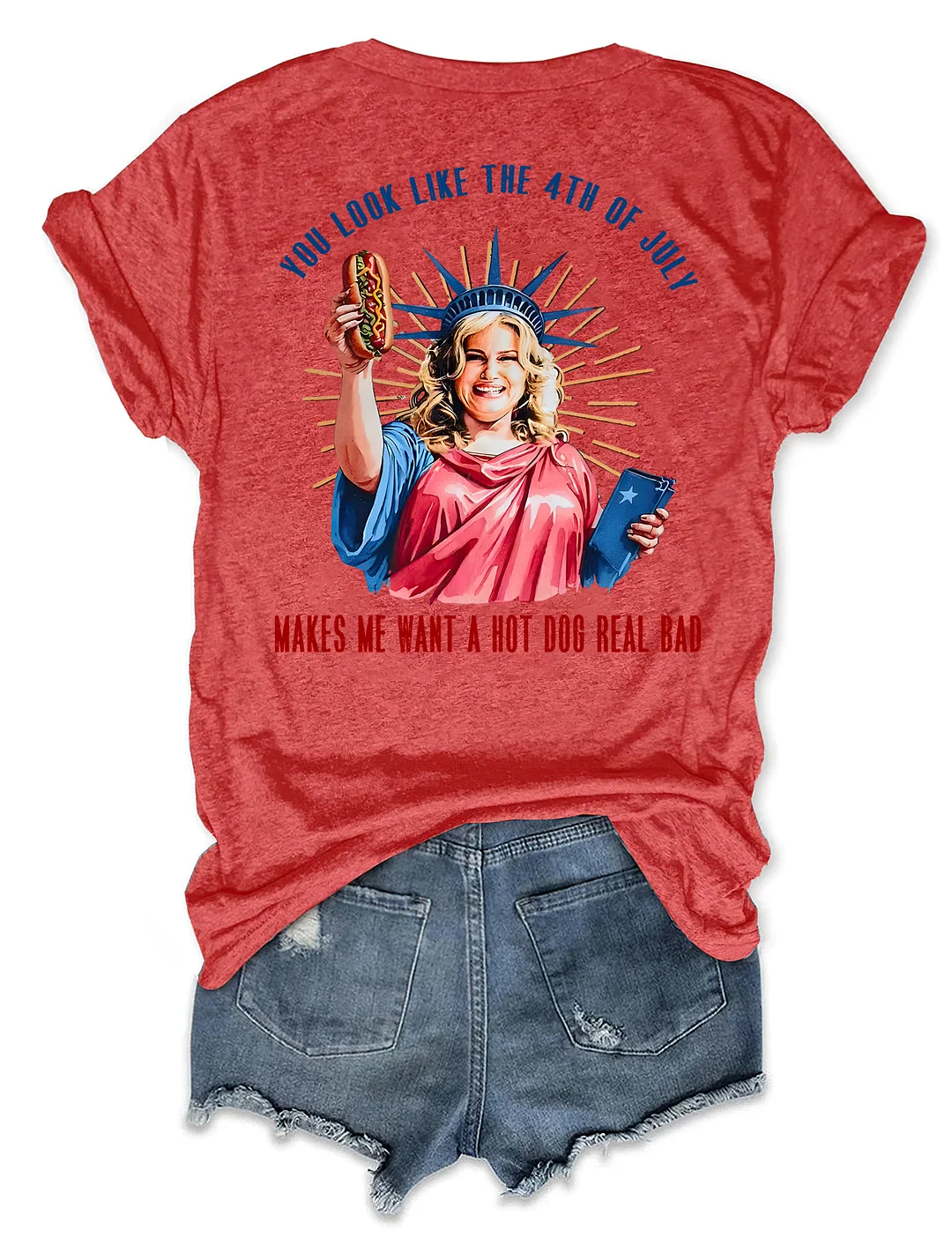 You Look Like The 4th Of July Makes Me Want A Hot Dog Real Bad T-shirt