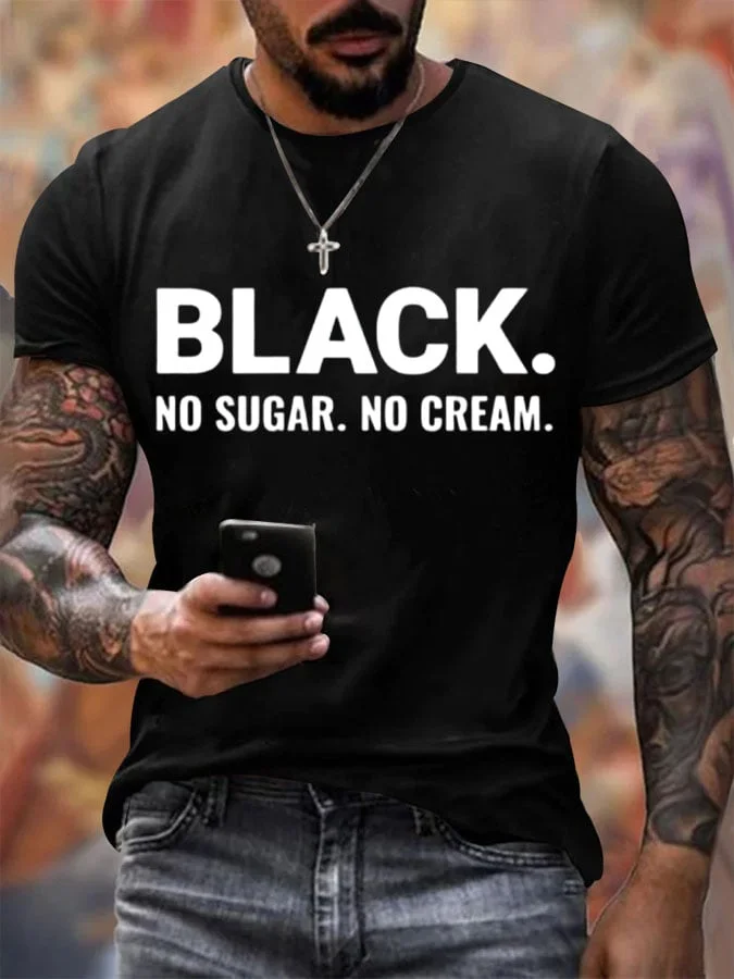 Men's Black. No Sugar. No Cream. Black History Printing T Shirt 
