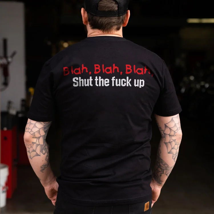 Blah Blah Blah Shut The Fxxk Up T-shirt