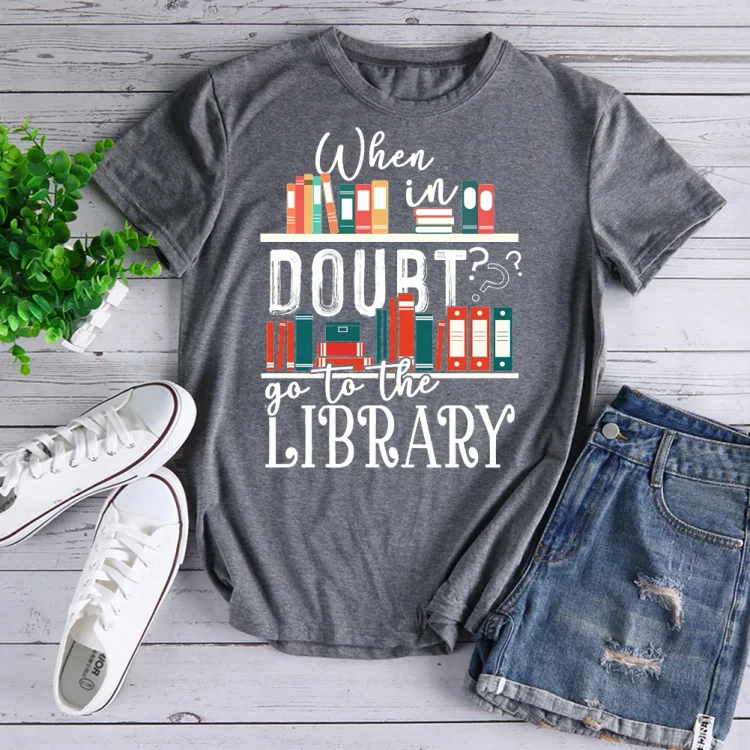 When In Doubt Go To The Library T-Shirt-03707